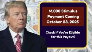 $1,000 Stimulus Payment Coming October 23, 2025 – Check If You’re Eligible for this Payout?