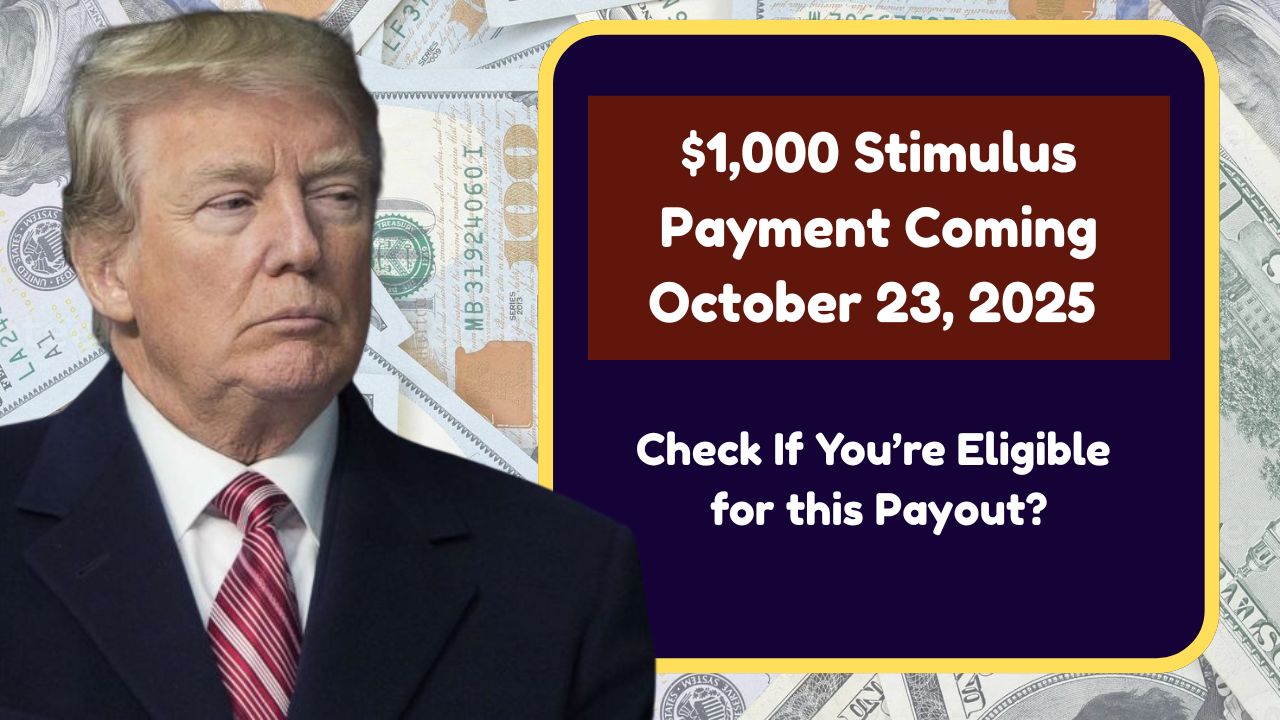 $1,000 Stimulus Payment Coming October 23, 2025 – Check If You’re Eligible for this Payout?