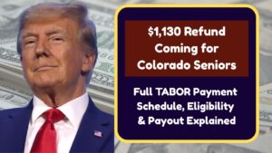$1,130 Refund Coming for Colorado Seniors in 2025 – Full TABOR Payment Schedule, Eligibility & Payout Explained