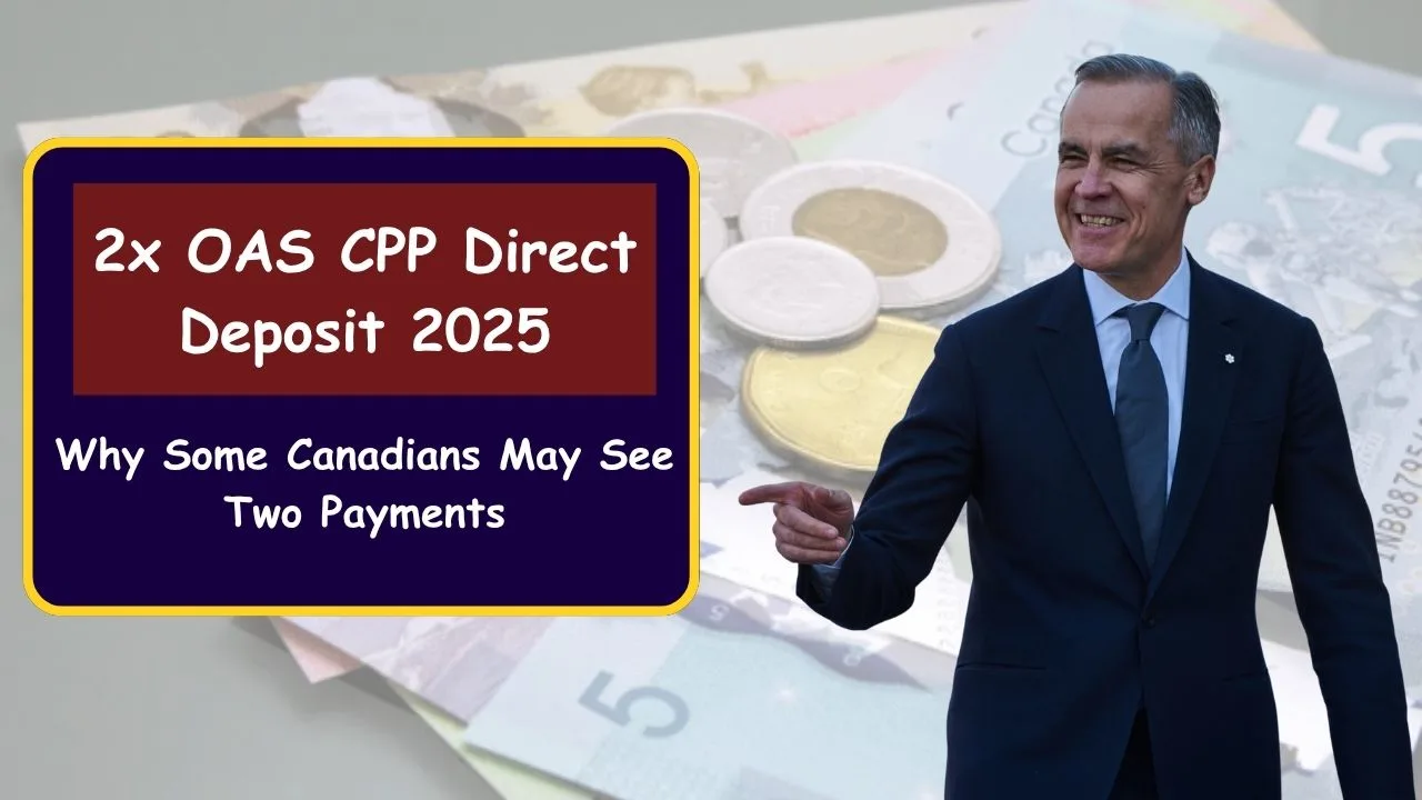 2x OAS CPP Direct Deposit 2025