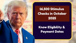 $6,500 Stimulus Checks in October 2025: Know Eligibility & Payment Dates