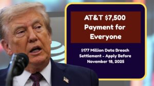 AT&T $7,500 Payment for Everyone: $177 Million Data Breach Settlement – Apply Before November 18, 2025