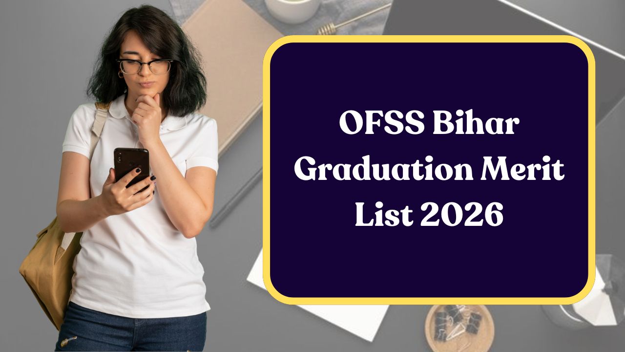 OFSS Bihar Graduation Merit List 2026 - Release Date, Documents Required & Process