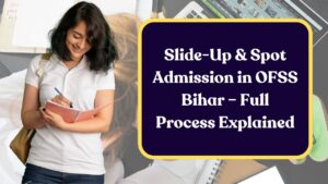 Slide-Up & Spot Admission in OFSS Bihar – Full Process Explained