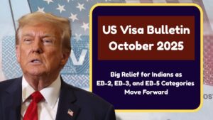 US Visa Bulletin October 2025: Big Relief for Indians as EB-2, EB-3, and EB-5 Categories Move Forward