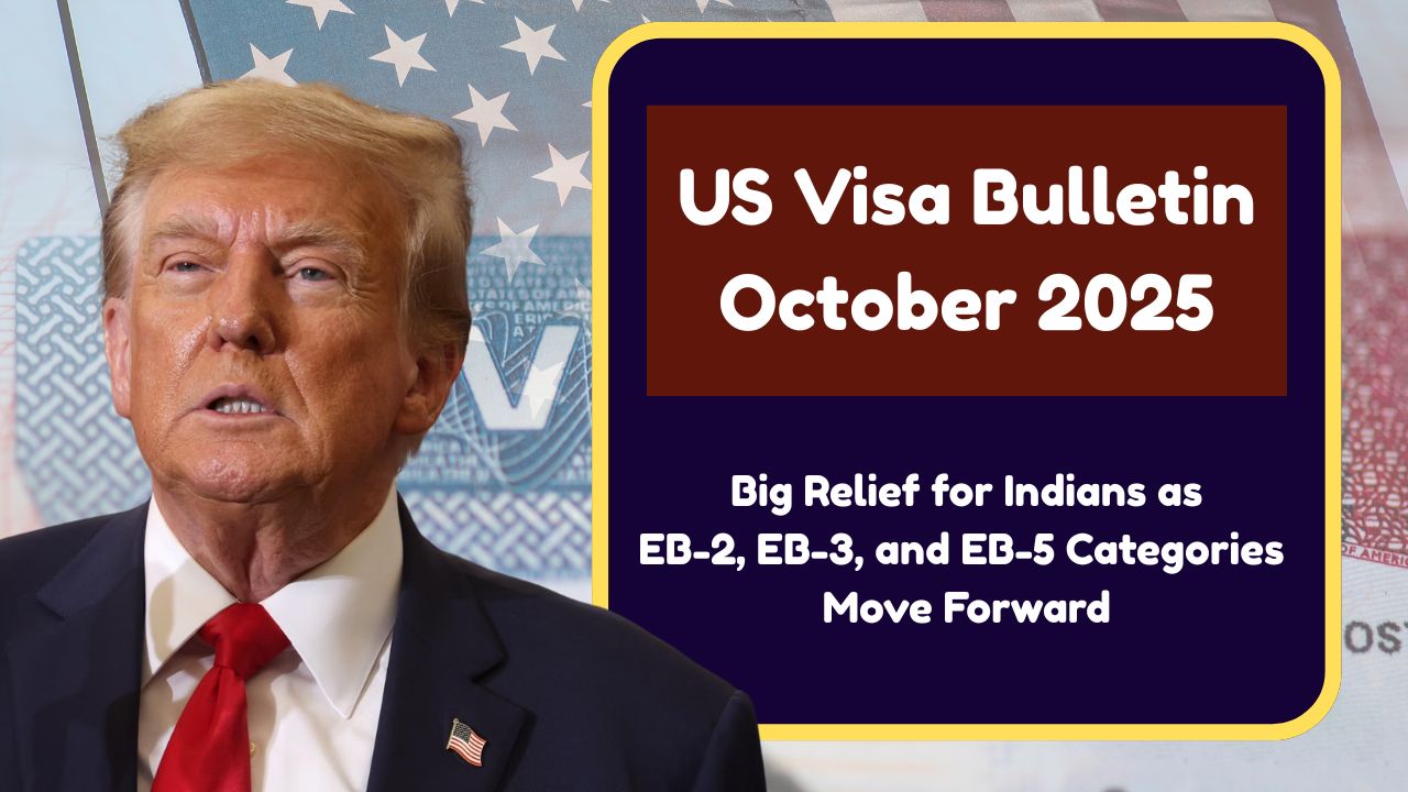 US Visa Bulletin October 2025: Big Relief for Indians as EB-2, EB-3, and EB-5 Categories Move Forward