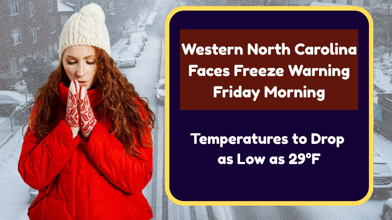 Western North Carolina Faces Freeze Warning Friday Morning: Temperatures to Drop as Low as 29°F