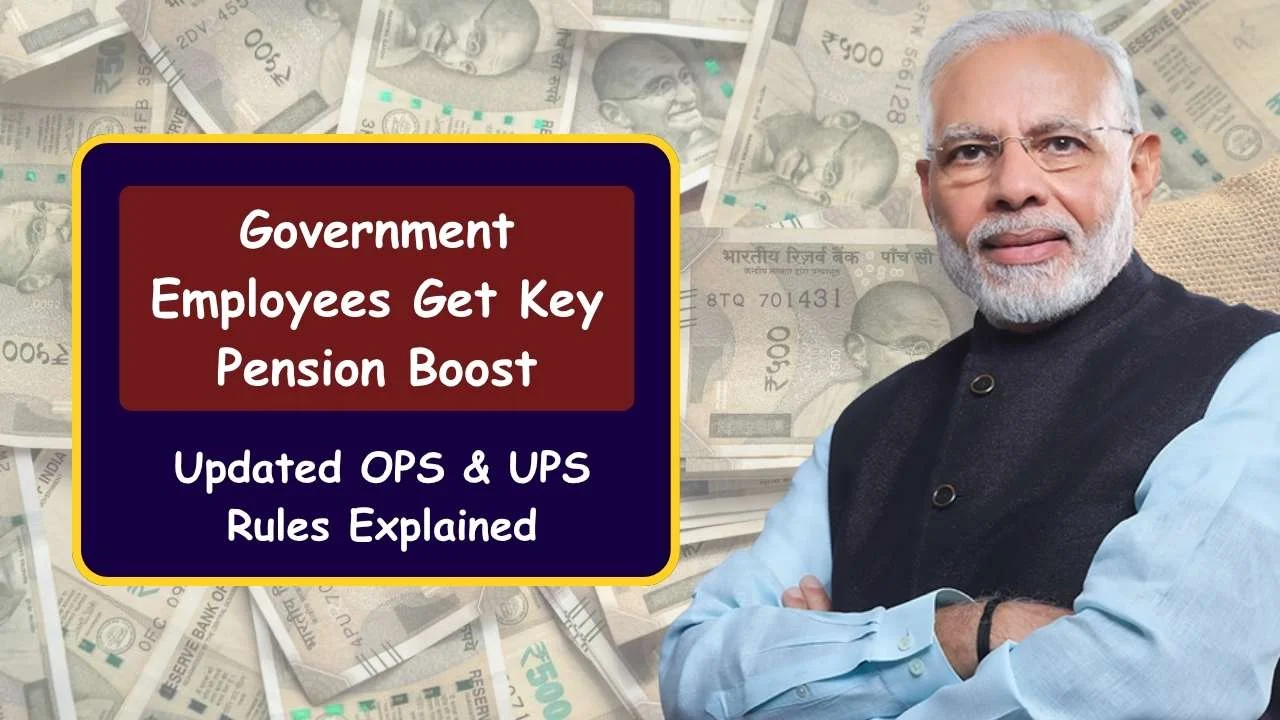 Government Employees Get Key Pension Boost: Updated OPS & UPS Rules Explained