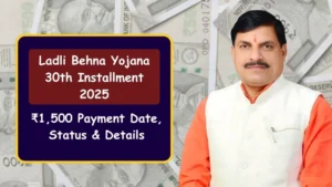 Ladli Behna Yojana 30th Installment 2025: ₹1,500 Payment Date, Status & Details